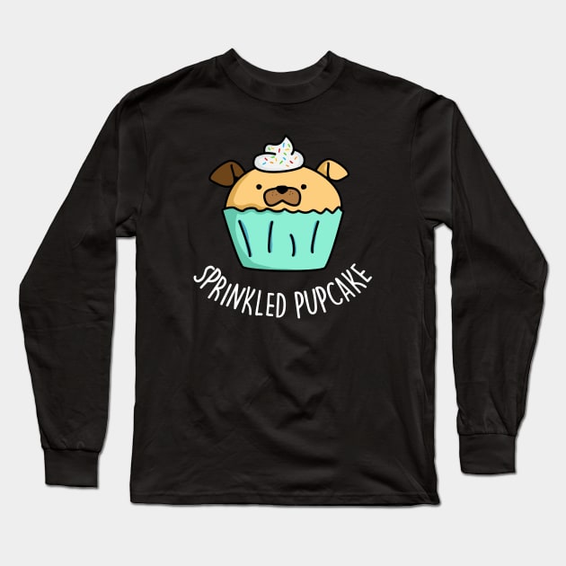 Sprinkled Pupcake Cute Puppy Cupcake Pun Long Sleeve T-Shirt by punnybone